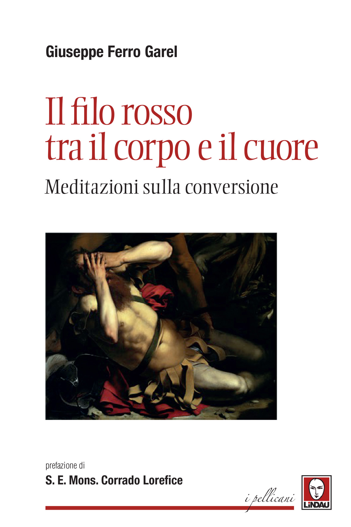 Il filo rosso tra il corpo e il cuore, Giuseppe Ferro Garel, 9788833535272