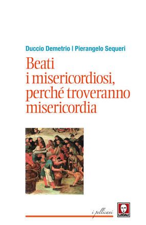 Beati i misericordiosi, perché troveranno misericordia