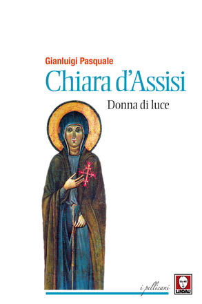 Chiara d'Assisi, donna di luce