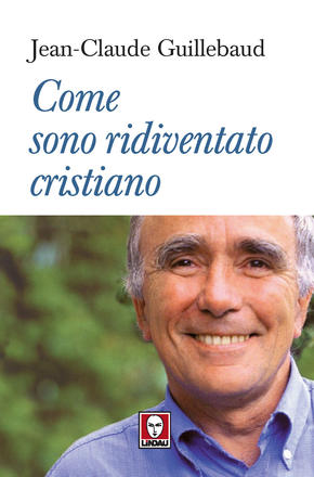 Come sono ridiventato cristiano