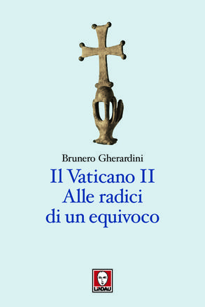 Il Vaticano II. Alle radici di un'equivoco