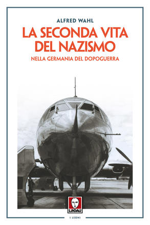 La seconda vita del nazismo nella Germania del dopoguerra