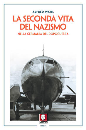 La seconda vita del nazismo