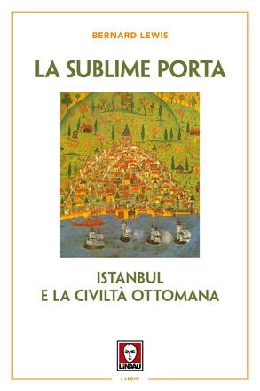 La sublime porta. Istanbul e la civiltà ottomana