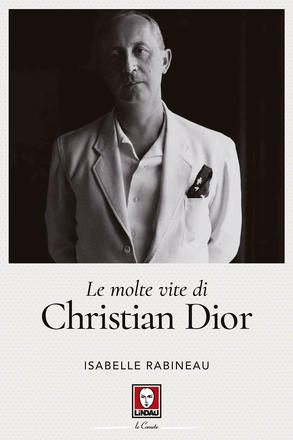 Le molte vite di Christian Dior