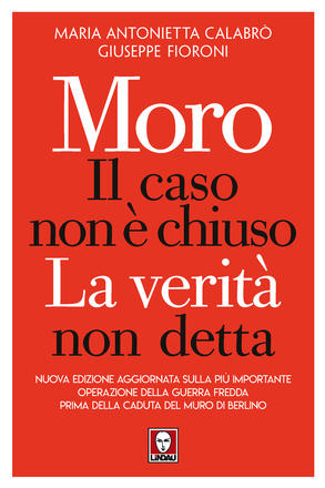 Aldo Moro: il caso non è chiuso. La verità non detta