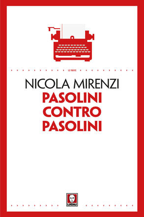 Pasolini contro Pasolini di Nicola Mirenzi