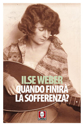 Ilse Weber: Quando finirà la sofferenza?