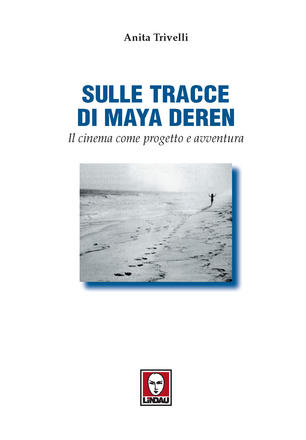 Sulle tracce di Maya Deren di Anita Trivelli