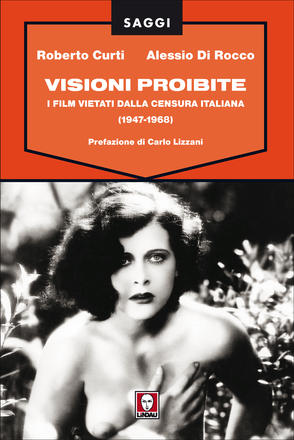 Visioni proibite. I film vietati dalla censura italiana dal 1947 al 1968