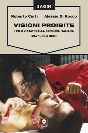 Visioni proibite. I film vietati dalla censura italiana dal 1969 a oggi