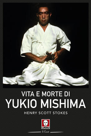 Vita e morte di Yukio Mishima. La biografia