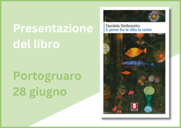 E prese fra le dita la notte. Presentazione del libro a Portogruaro 28/6/2025