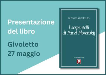 I serpentelli di Pavel Florenskij. Presentazione del libro a Givoletto 27/05/2025