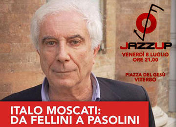 Italo Moscati al JazzUp Festival di Viterbo: da Fellini a Pasolini