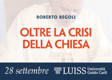 «Oltre la crisi della chiesa» - 28 settembre alla LUISS Guido Carli di Roma