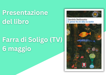 Presentazione E prese fra le dita la notte - Farra di Soligo 06/05