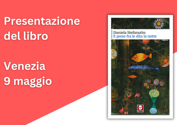 Presentazione E prese fra le dita la notte - Venezia 09/05