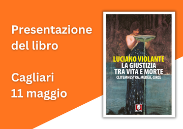 Presentazione La giustizia, tra vita e morte. Clitemnestra, Medea, Circe - Cagliari 11/05